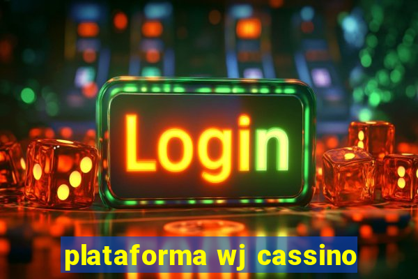 plataforma wj cassino